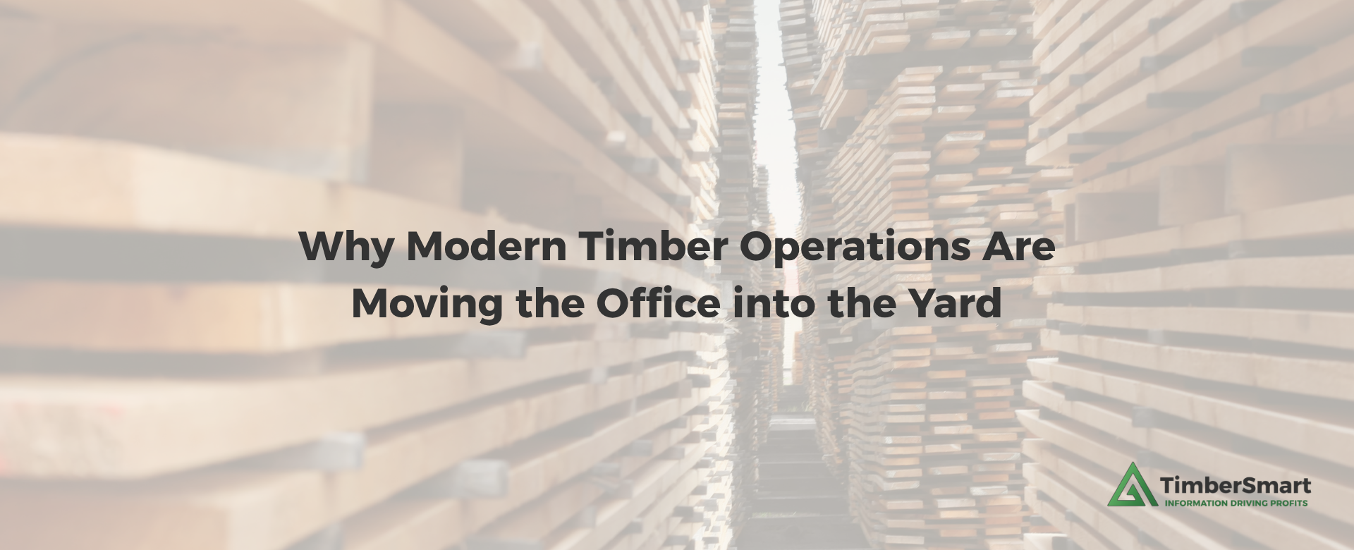 Why Modern Timber Operations Are Moving the Office into the Yard